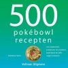 500 pokebowl recepten